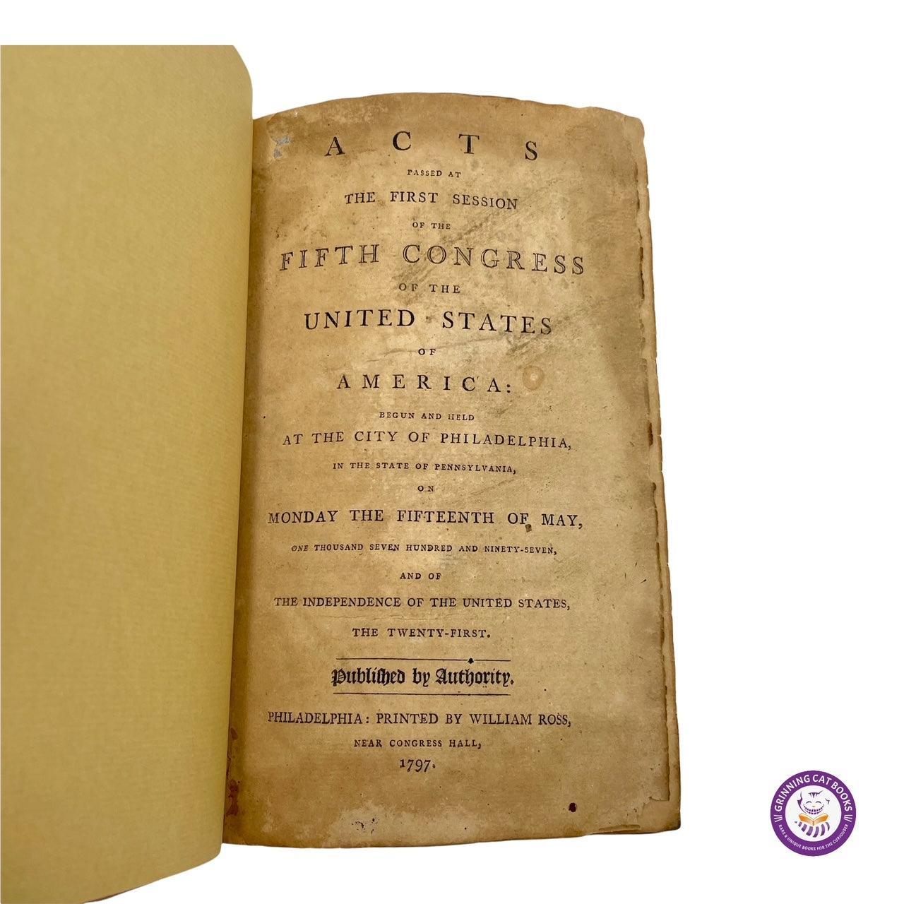 ACTS PASSED AT THE FIRST SESSION OF THE FIFTH CONGRESS OF THE UNITED STATES OF AMERICA (1798) - Grinning Cat Books - AMERICANA - AMERICAN HISTORY, HISTORY, POLITICS