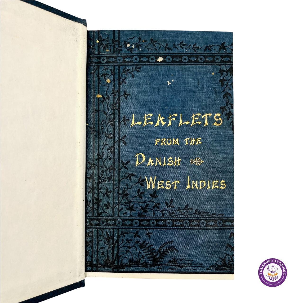Leaflets From the Danish West Indies: Descriptive of the Social, Political, and Commercial Condition of These Islands - Grinning Cat Books - EXPLORATION - HISTORY