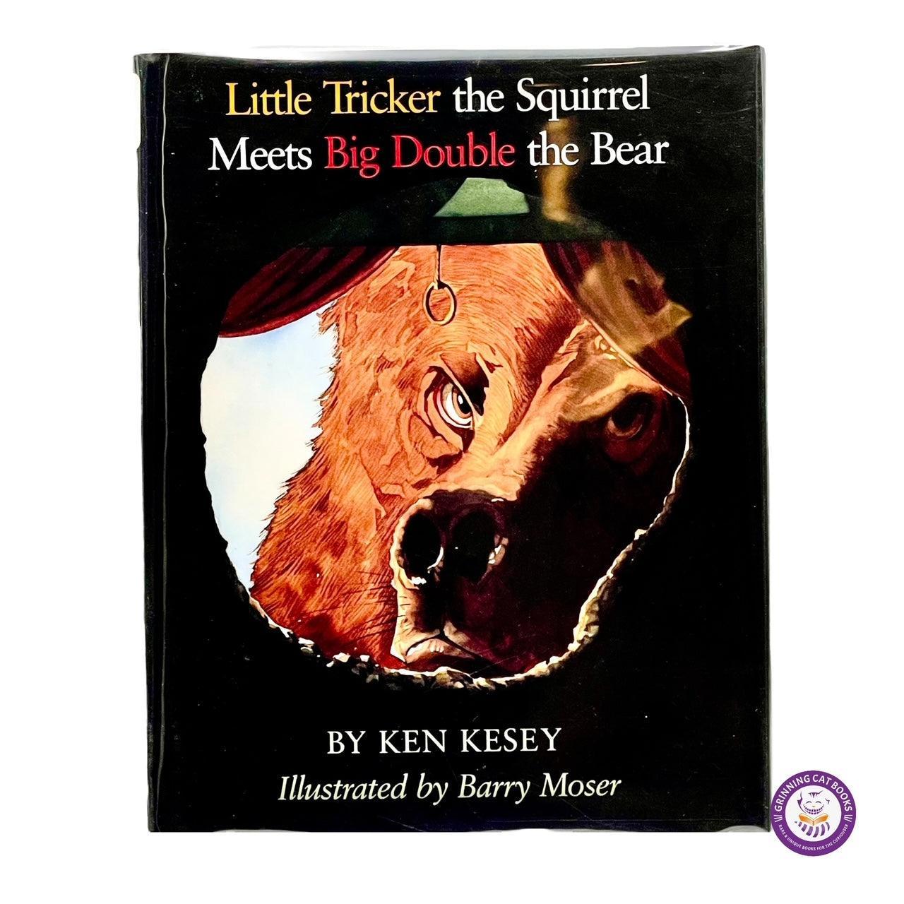 Little Tricker the Squirrel Meets Big Double the Bear (signed by Ken Kesey) - Grinning Cat Books - CHILDREN'S LITERATURE - BARRY MOSER, SIGNED