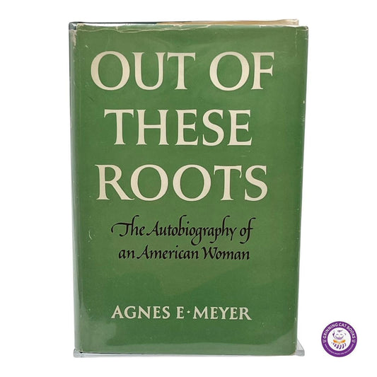 Out of These Roots (firmado por Agnes Meyer y la primera dama, Eleanor Roosevelt) - Libros de gatos sonrientes - AUTOBIOGRAFÍA - HISTORIA AMERICANA, ELEANOR ROOSEVELT, HISTORIA, PRESIDENTES