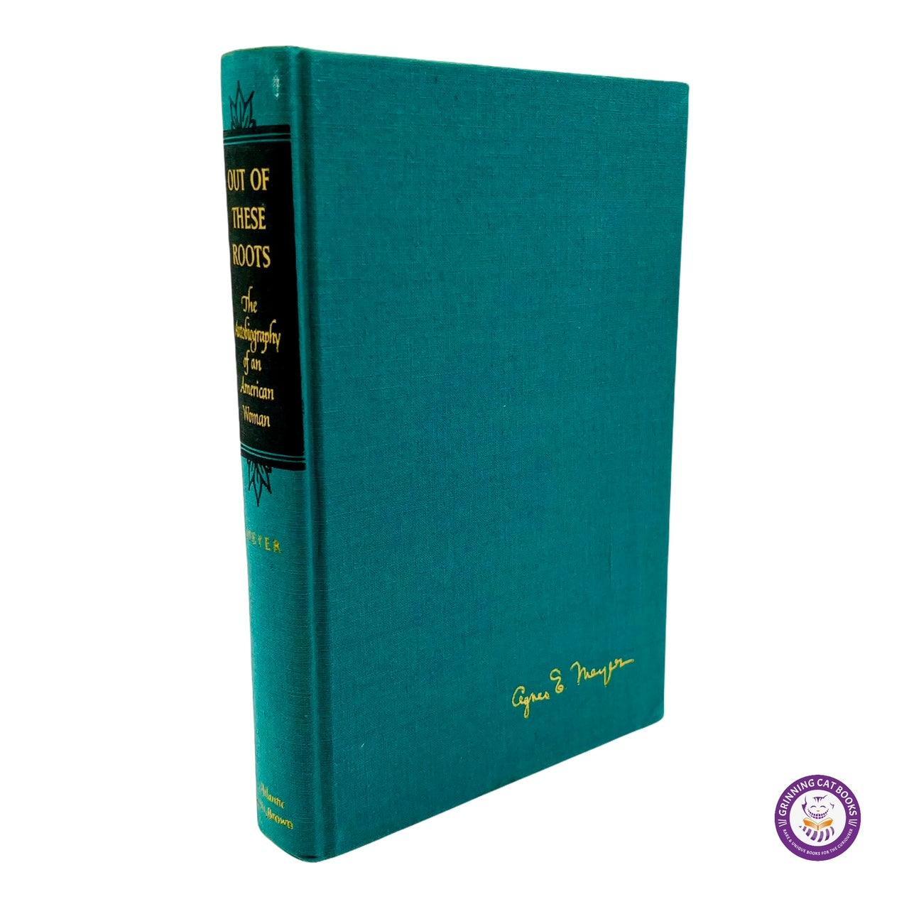 Out of These Roots (signed by Agnes Meyer and First Lady, Eleanor Roosevelt) - Grinning Cat Books - AUTOBIOGRAPHY - AMERICAN HISTORY, ELEANOR ROOSEVELT, HISTORY, PRESIDENTS