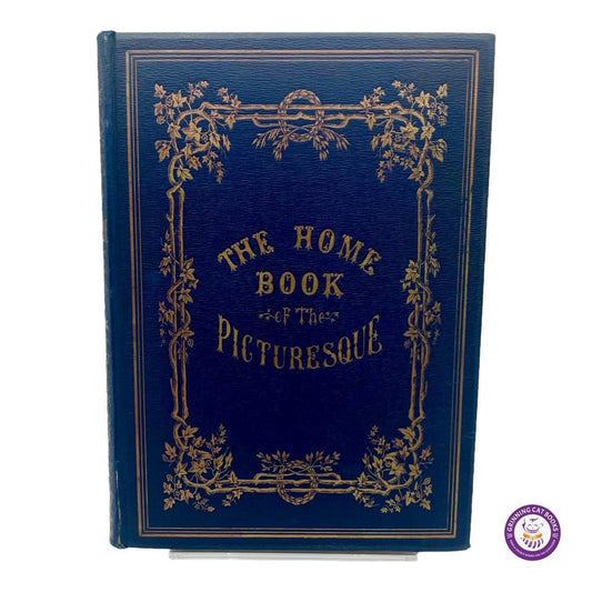 The Home Book of the Picturesque: American Scenery, Art, and Literature - Grinning Cat Books - AMERICANA - AMERICAN ART, AMERICANA, ART