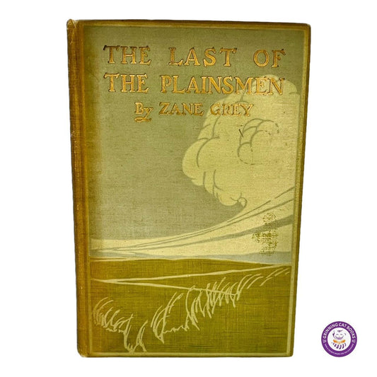 The Last of the Plainsmen (signed by Zane Grey, "Colonel Buffalo Jones," and "Captain Jack") - Grinning Cat Books - AMERICANA - AMERICAN HISTORY, AMERICAN WEST, CIVIL WAR, EXPLORATION, HISTORY, NATIVE AMERICANS
